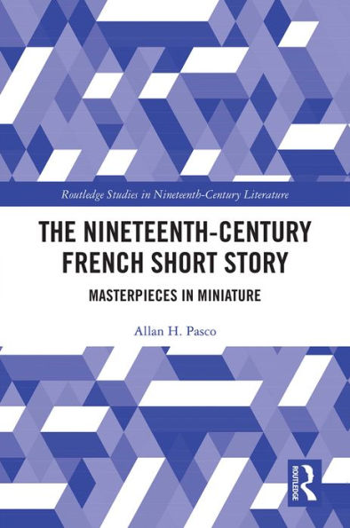 The Nineteenth-Century French Short Story: Masterpieces in Miniature