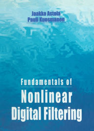 Title: Fundamentals of Nonlinear Digital Filtering, Author: Jaakko Astola