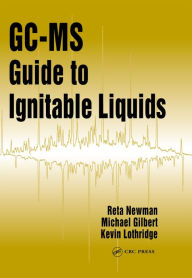 Title: GC-MS Guide to Ignitable Liquids, Author: Reta Newman