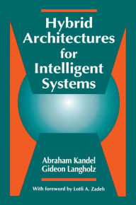 Title: Hybrid Architectures for Intelligent Systems, Author: Abraham Kandel