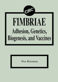 Title: Fimbriae Adhesion, Genetics, Biogenesis, and Vaccines, Author: Per Klemm