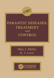 Title: Parasitic Diseases: Treatment & Control, Author: Max J. Miller