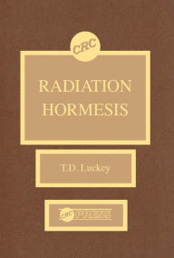Title: Radiation Hormesis, Author: T. D. Luckey