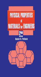 Title: Physical Properties of Materials for Engineers, Author: Daniel D. Pollock