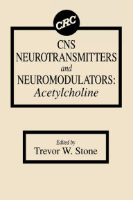 Title: CNS Neurotransmitters and Neuromodulators: Acetylcholine, Author: Trevor W. Stone