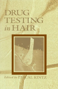 Title: Drug Testing in Hair, Author: Pascal Kintz