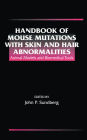 Handbook of Mouse Mutations with Skin and Hair Abnormalities: Animal Models and Biomedical Tools