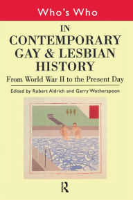 Title: Who's Who in Contemporary Gay and Lesbian History, Author: Robert Aldrich