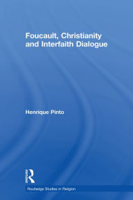 Title: Foucault, Christianity and Interfaith Dialogue, Author: Henrique Pinto