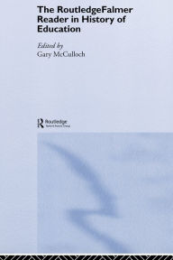 Title: The RoutledgeFalmer Reader in the History of Education, Author: Gary McCulloch