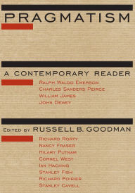 Title: Pragmatism: A Contemporary Reader, Author: Russell B. Goodman