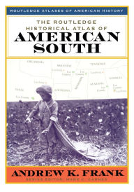 Title: The Routledge Historical Atlas of the American South, Author: Andrew Frank