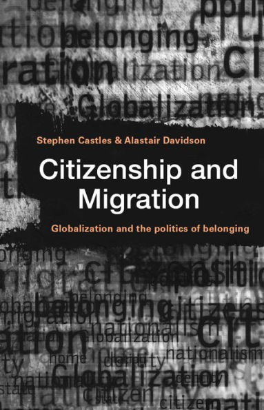 Citizenship and Migration: Globalization and the Politics of Belonging