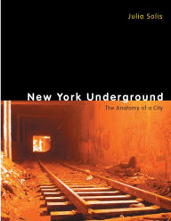 Title: New York Underground: The Anatomy of a City, Author: Julia Solis