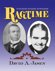 Title: Ragtime: An Encyclopedia, Discography, and Sheetography, Author: Dave Jasen