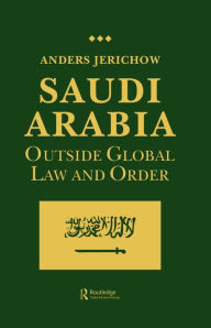 Title: Saudi Arabia: Outside Global Law and Order, Author: Anders Jerichow