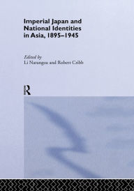 Title: Imperial Japan and National Identities in Asia, 1895-1945, Author: Robert Cribb