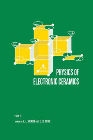 Title: Physics of Electronic Ceramics, (2 Part), Author: L. L. Hench