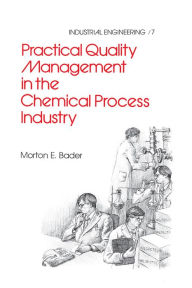 Title: Practical Quality Management in the Chemical Process Industry, Author: Bader