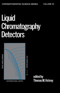 Title: Liquid Chromatography Detectors, Author: T. M. Vickrey