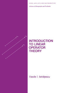 Title: Introduction to Linear Operator Theory, Author: Istratescu
