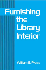 Title: Furnishing the Library Interior, Author: William S Pierce