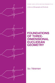 Title: Foundations of Three-Dimensional Euclidean Geometry, Author: Izu Vaisman