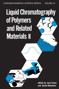 Title: Liquid Chromatography of Polymers and Related Materials, II, Author: Jack Cazes