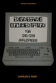 Title: Engineering Documentation for CAD/CAM Applications, Author: Charles S. Knox