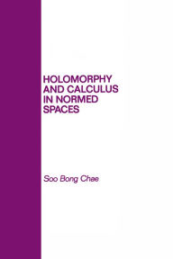 Title: Holomorphy and Calculus in Normed SPates, Author: S. B. Chae