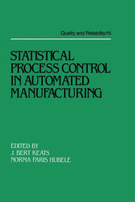 Title: Statistical Process Control in Automated Manufacturing, Author: Bert Keats