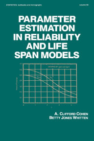 Title: Parameter Estimation in Reliability and Life Span Models, Author: A Clifford Cohen