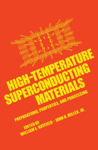 Title: High-Temperature Superconducting Materials: Preparations, Properties, and Processing, Author: William E. Hatfield