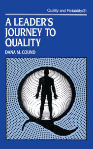 Title: A Leader's Journey to Quality, Author: Dana M. Cound