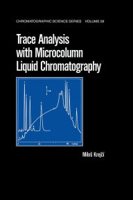 Title: Trace Analysis with Microcolumn Liquid Chromatography, Author: Milos Krejci