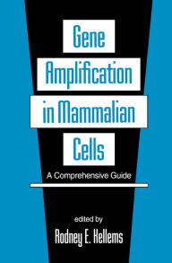 Title: Gene Amplification in Mammalian Cells: A Comprehensive Guide, Author: Rodney E. Kellems