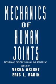 Title: Mechanics of Human Joints: Physiology: Pathophysiology, and Treatment, Author: Verna Wright