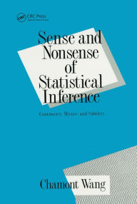 Title: Sense and Nonsense of Statistical Inference: Controversy: Misuse, and Subtlety, Author: Charmont Wang