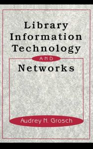 Title: Library Information Technology and Networks, Author: Charles Grosch