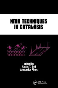 Title: NMR Techniques in Catalysis, Author: Alexis T. Bell