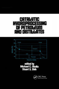 Title: Catalytic Hydroprocessing of Petroleum and Distillates, Author: Michael Oballa