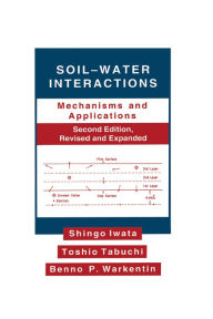 Title: Soil-Water Interactions: Mechanisms Applications, Second Edition, Revised Expanded, Author: Shingo Iwata