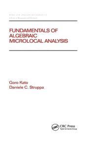 Title: Fundamentals of Algebraic Microlocal Analysis, Author: Goro Kato