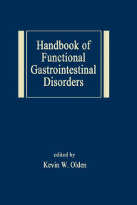 Title: Handbook of Functional Gastrointestinal Disorders, Author: Kevin W. Olden