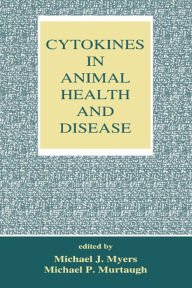 Title: Cytokines in Animal Health and Disease, Author: Michael J. Myers