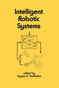 Title: Intelligent Robotic Systems, Author: Spyros G. Tzafestas