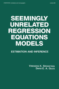 Title: Seemingly Unrelated Regression Equations Models: Estimation and Inference, Author: Virendera K. Srivastava