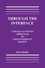 Through the Interface: A Human Activity Approach To User Interface Design