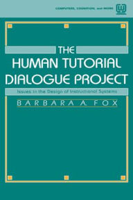 Title: The Human Tutorial Dialogue Project: Issues in the Design of instructional Systems, Author: Barbara A. Fox