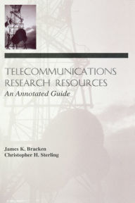 Title: Telecommunications Research Resources: An Annotated Guide, Author: James K. Bracken